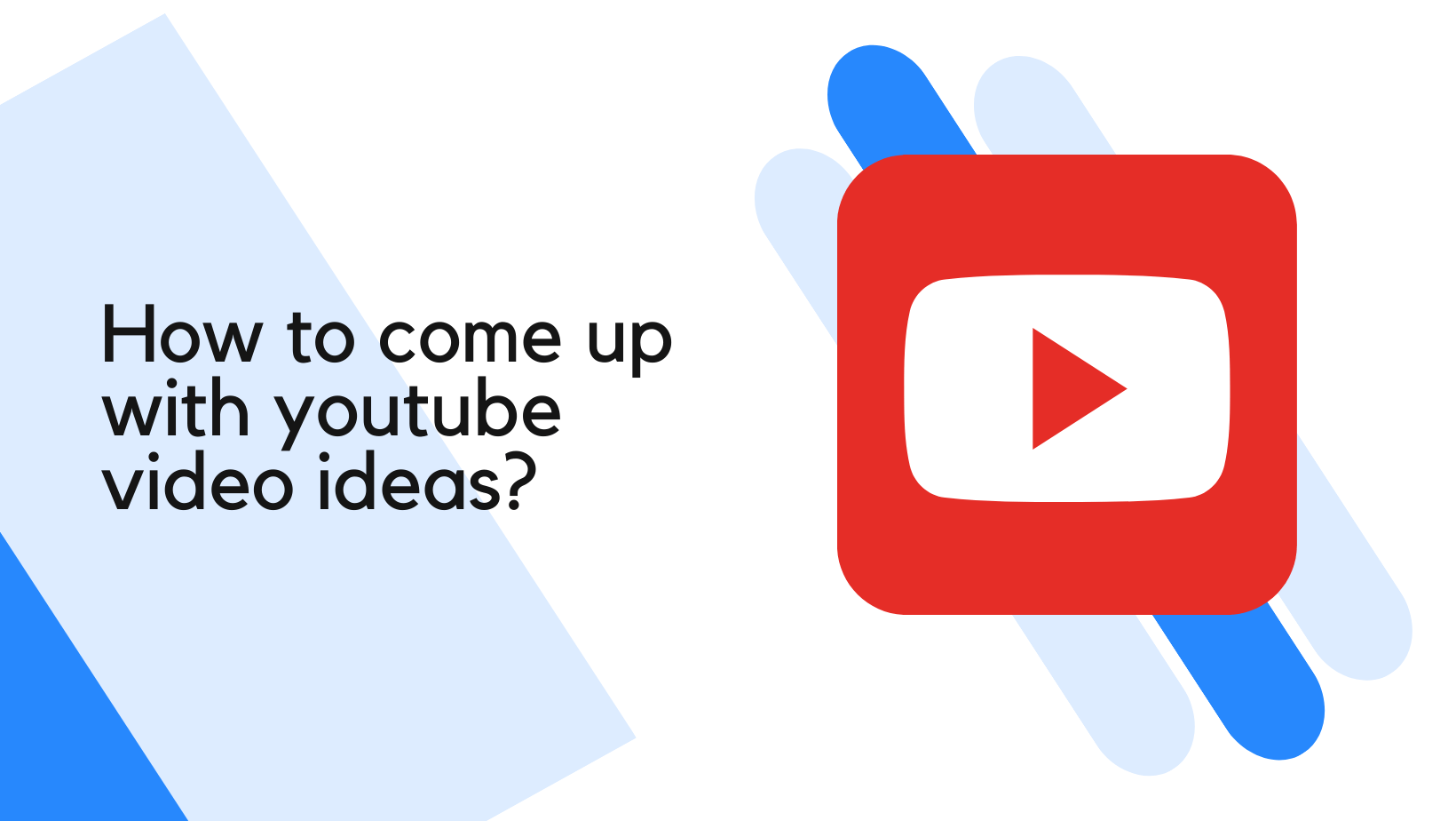 How To Come Up With YouTube Video Ideas how-to-come-up-with-youtube-video-ideas